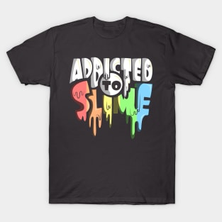 Addicted To Slime Green White Slime Goop T-Shirt